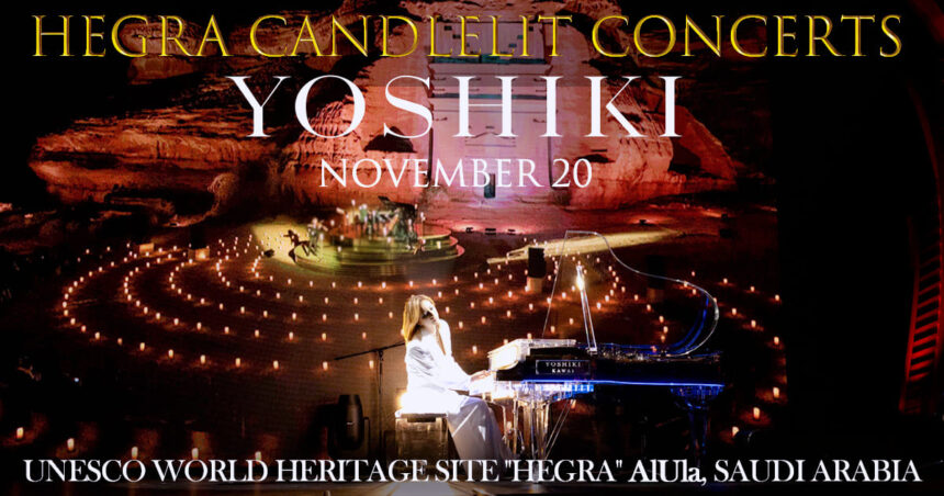 ★YOSHIKI スペシャルコンサート★サウジアラビア・アルウラ5日間